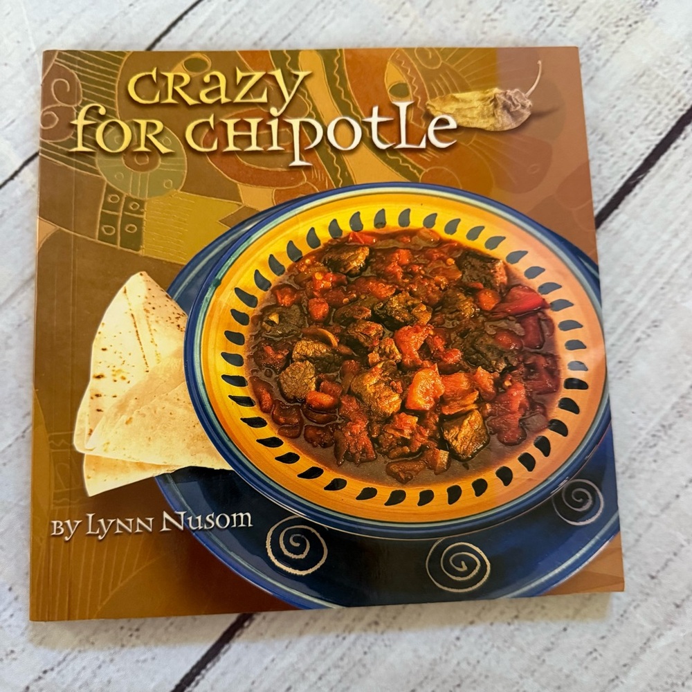 Crazy for Chipotle by Lynn Nusom 2004 Cookbook Recipes Paperback